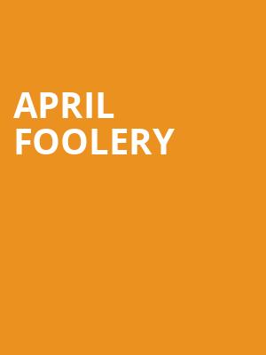 April Foolery at Criterion Theatre